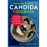 Complete Healing Candida Cookbook: Cleansing Diet Recipes to Improve Microbiome & Live Healthy