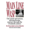 Main Line Wasp: One Man's Uproarious, Adventuresome Journey Through the Twentieth Century