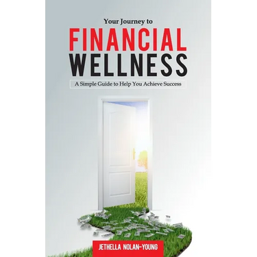 Your Journey to Financial Wellness: A Simple Guide to Help You Achieve Success