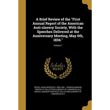 A Brief Review of the "First Annual Report of the American Anti-slavery Society, With the Speeches Delivered at the Anniversary Meeting, May 6th, 1834
