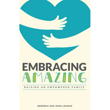 Embracing Amazing: Consciously Growing an Empowered Family