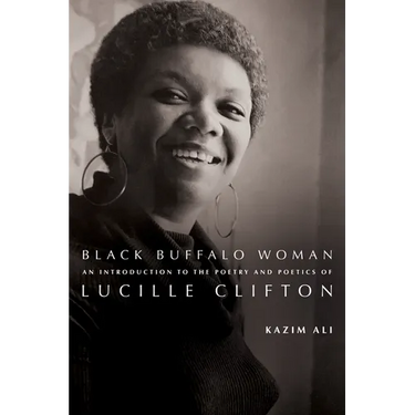 Black Buffalo Woman: An Introduction to the Poetry & Poetics of Lucille Clifton