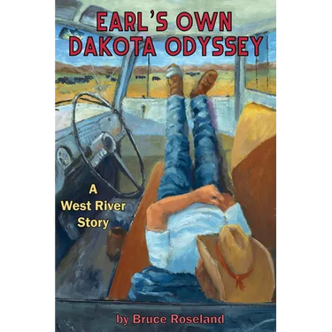 Earl's Own Dakota Odyssey: A West River Story