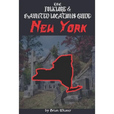 The Folklore & Haunted Locations Guide: New York