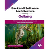 Backend Software Architecture using Golang: Microservices, distributed systems, and cloud-native technologies (English Edition)