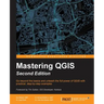 Mastering QGIS - Second Edition: Go beyond the basics and unleash the full power of QGIS with practical, step-by-step examples