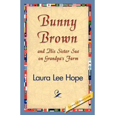 Bunny Brown and His Sister Sue on Grandpa's Farm