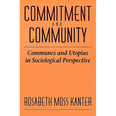 Commitment and Community: Communes and Utopias in Sociological Perspective