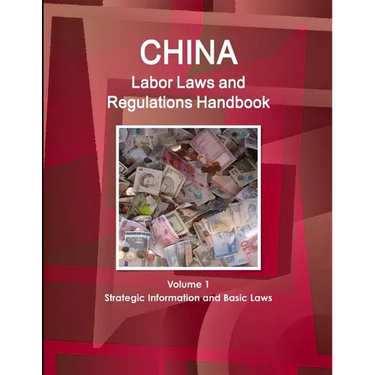 China Labor Laws and Regulations Handbook Volume 1 Strategic Information and Basic Laws