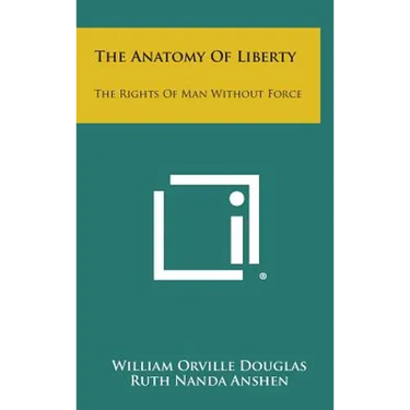 The Anatomy of Liberty: The Rights of Man Without Force
