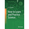 How to Learn and Practice Science