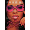Use Me or Lose Me: A Novel of Love, Sex, and Drama