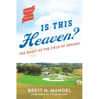 Is This Heaven?: The Magic of the Field of Dreams