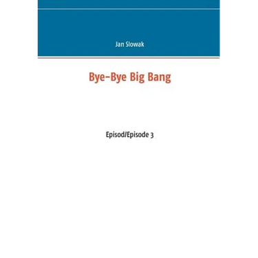 Bye-Bye Big Bang: Episod/Episode 3
