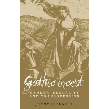 Gothic Incest: Gender, Sexuality and Transgression