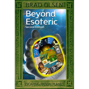 Beyond Esoteric: Escaping Prison Planet Volume 3