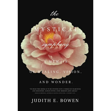 The Mystical Symphony: A Memoir of Healing, Vision, and Wonder