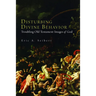 Disturbing Divine Behavior: Troubling Old Testament Images of God