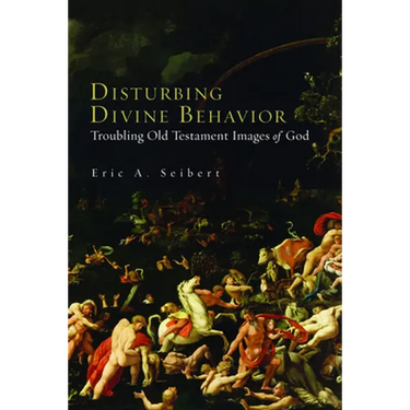 Disturbing Divine Behavior: Troubling Old Testament Images of God