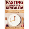 Fasting For Beginners: FASTING SECRETS REVEALED - Say Goodbye to Belly Fat With Intermittent Fasting