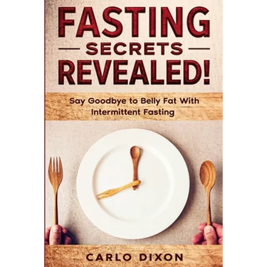 Fasting For Beginners: FASTING SECRETS REVEALED - Say Goodbye to Belly Fat With Intermittent Fasting