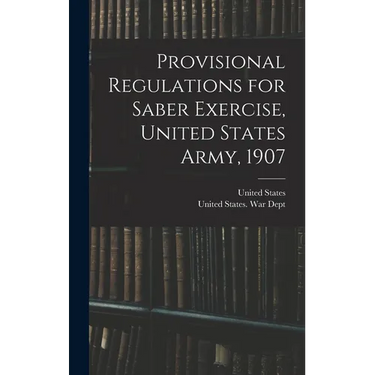 Provisional Regulations for Saber Exercise, United States Army, 1907