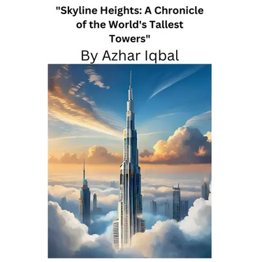 "Skyline Heights: A Chronicle of the World's Tallest Towers"