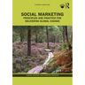 Social Marketing: Principles and Practice for Delivering Global Change
