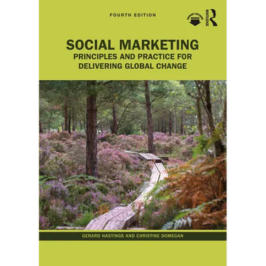 Social Marketing: Principles and Practice for Delivering Global Change