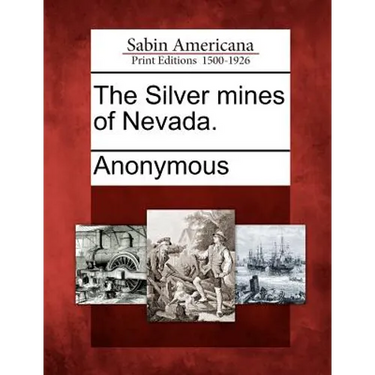 The Silver Mines of Nevada.