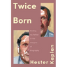 Twice Born: Finding My Father in the Margins of Biography