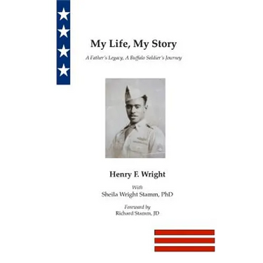 My Life, My Story: A Father's Legacy, A Buffalo Soldier's Journey
