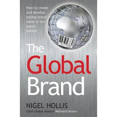 The Global Brand: How to Create and Develop Lasting Brand Value in the World Market