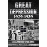 Great Depression 1929-1939: Shattered Dreams