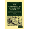 The Geographical Distribution of Animals - Volume 2