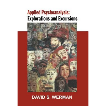 Applied Psychoanalysis: Explorations and Excursions