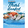 The Complete Thai Seafood Cookbook: The Best Fish and Seafood Recipes, Straight Out of Thailand!