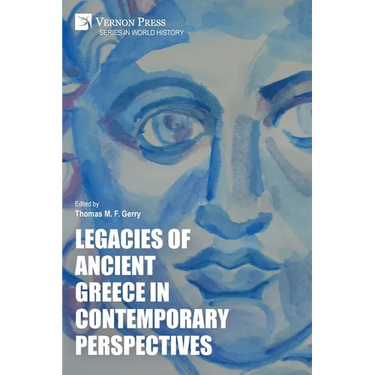 Legacies of Ancient Greece in Contemporary Perspectives