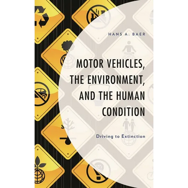 Motor Vehicles, the Environment, and the Human Condition: Driving to Extinction