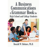 A Business Communications & Grammar Book for High School and College Students