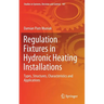 Regulation Fixtures in Hydronic Heating Installations: Types, Structures, Characteristics and Applications
