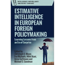 Estimative Intelligence in European Foreign Policymaking: Learning Lessons from an Era of Surprise