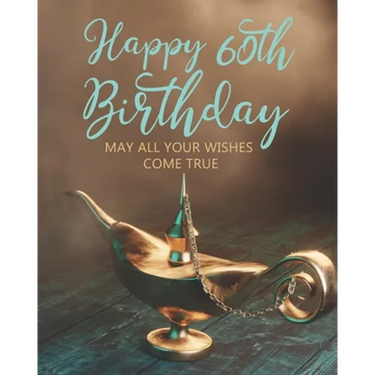 Happy 60th Birthday: May All Your Wishes Come True