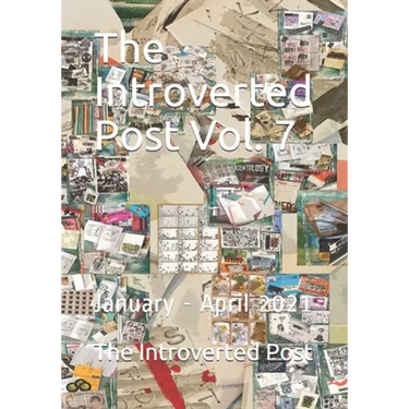 The Introverted Post Vol. 7: January - April 2021