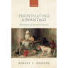 Perpetuating Advantage: Mechanisms of Structural Injustice