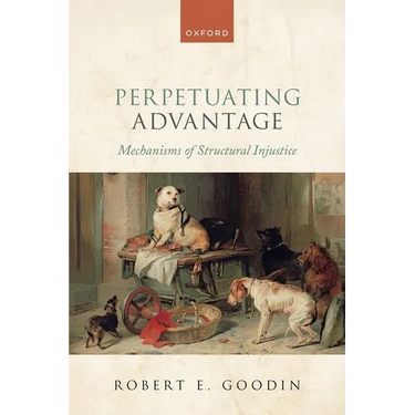 Perpetuating Advantage: Mechanisms of Structural Injustice