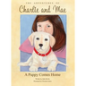 The Adventures of Charlie and Mae: A Puppy Comes Home