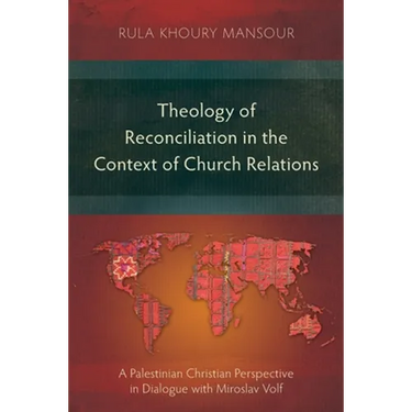 Theology of Reconciliation in the Context of Church Relations: A Palestinian Christian Perspective in Dialogue with Miroslav Volf