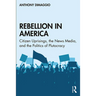 Rebellion in America: Citizen Uprisings, the News Media, and the Politics of Plutocracy