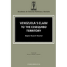 Venezuela's Claim to the Essequibo Territory